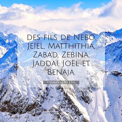 Picture 07 - Esdras 10:43 LSG - des fils de Nebo, Jeïel, Matthithia, Zabad, - Bible Verse Picture