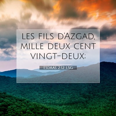 Picture 07 - Esdras 2:12 LSG - les fils d'Azgad, mille deux cent - Bible Verse Picture