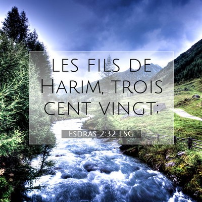 Picture 07 - Esdras 2:32 LSG - les fils de Harim, trois cent - Bible Verse Picture
