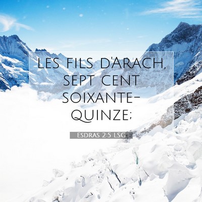 Picture 07 - Esdras 2:5 LSG - les fils d'Arach, sept cent - Bible Verse Picture