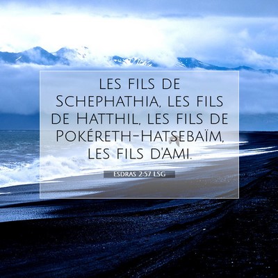 Picture 07 - Esdras 2:57 LSG - les fils de Schephathia, les fils de Hatthil, les - Bible Verse Picture