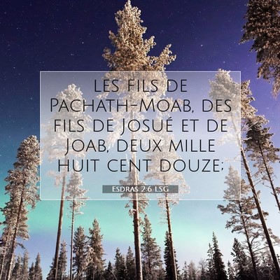 Picture 07 - Esdras 2:6 LSG - les fils de Pachath-Moab, des fils de Josué et - Bible Verse Picture