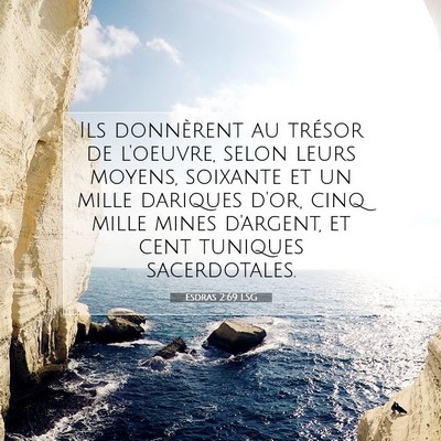 Picture 07 - Esdras 2:69 LSG - Ils donnèrent au trésor de l'oeuvre, selon - Bible Verse Picture