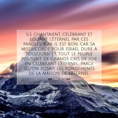 Picture 07 - Esdras 3:11 LSG - Ils chantaient, célébrant et louant l'Eternel - Bible Verse Picture