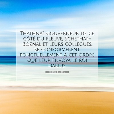 Picture 07 - Esdras 6:13 LSG - Thathnaï, gouverneur de ce côté du fleuve, - Bible Verse Picture