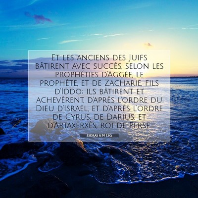 Picture 07 - Esdras 6:14 LSG - Et les anciens des Juifs bâtirent avec succès, - Bible Verse Picture