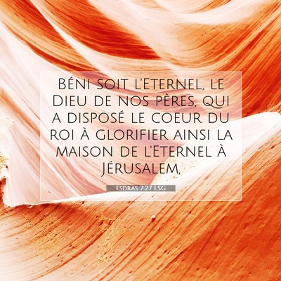Picture 07 - Esdras 7:27 LSG - Béni soit l'Eternel, le Dieu de nos pères, qui - Bible Verse Picture