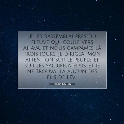 Picture 07 - Esdras 8:15 LSG - Je les rassemblai près du fleuve qui coule vers - Bible Verse Picture