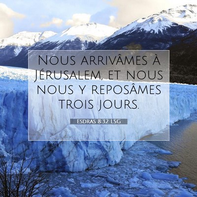 Picture 07 - Esdras 8:32 LSG - Nous arrivâmes à Jérusalem, et nous nous y - Bible Verse Picture