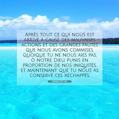 Picture 07 - Esdras 9:13 LSG - Après tout ce qui nous est arrivé à cause des - Bible Verse Picture