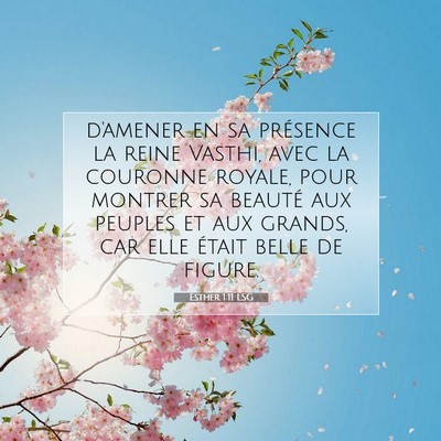 Picture 07 - Esther 1:11 LSG - d'amener en sa présence la reine Vasthi, avec la - Bible Verse Picture