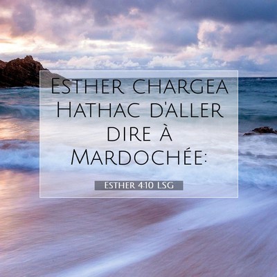 Picture 07 - Esther 4:10 LSG - Esther chargea Hathac d'aller dire à - Bible Verse Picture