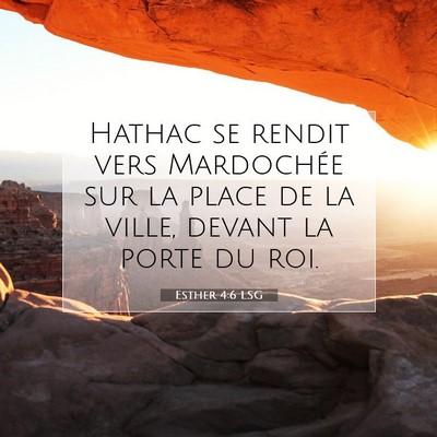 Picture 07 - Esther 4:6 LSG - Hathac se rendit vers Mardochée sur la place de - Bible Verse Picture