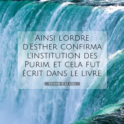 Picture 07 - Esther 9:32 LSG - Ainsi l'ordre d'Esther confirma l'institution des - Bible Verse Picture