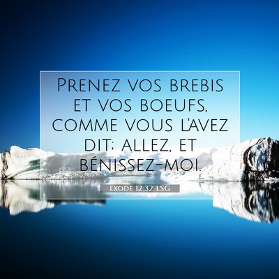 Picture 07 - Exode 12:32 LSG - Prenez vos brebis et vos boeufs, comme vous - Bible Verse Picture