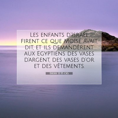 Picture 07 - Exode 12:35 LSG - Les enfants d'Israël firent ce que Moïse avait - Bible Verse Picture
