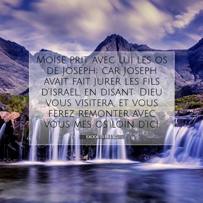 Picture 07 - Exode 13:19 LSG - Moïse prit avec lui les os de Joseph; car Joseph - Bible Verse Picture
