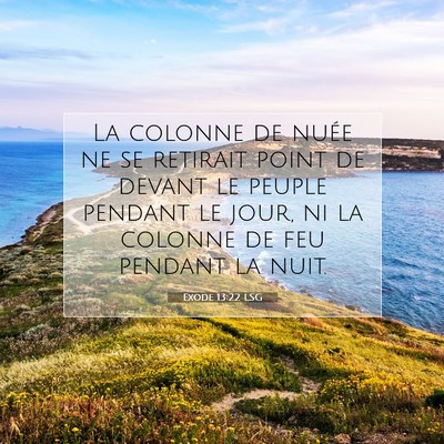 Picture 07 - Exode 13:22 LSG - La colonne de nuée ne se retirait point de - Bible Verse Picture