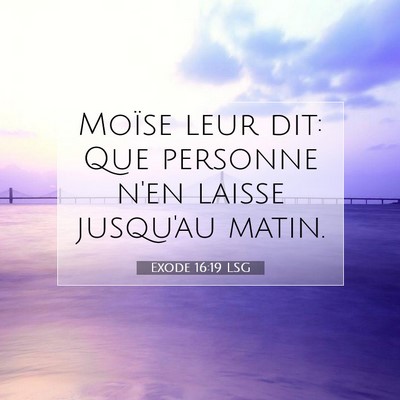 Picture 07 - Exode 16:19 LSG - Moïse leur dit: Que personne n'en laisse - Bible Verse Picture