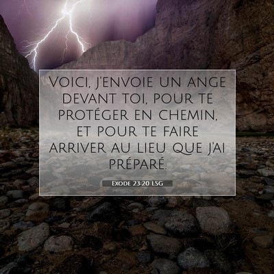 Picture 07 - Exode 23:20 LSG - Voici, j'envoie un ange devant toi, pour te - Bible Verse Picture