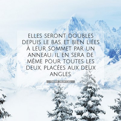 Picture 07 - Exode 26:24 LSG - elles seront doubles depuis le bas, et bien - Bible Verse Picture