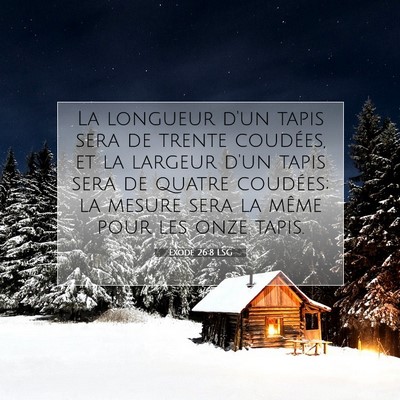 Picture 07 - Exode 26:8 LSG - La longueur d'un tapis sera de trente coudées, - Bible Verse Picture