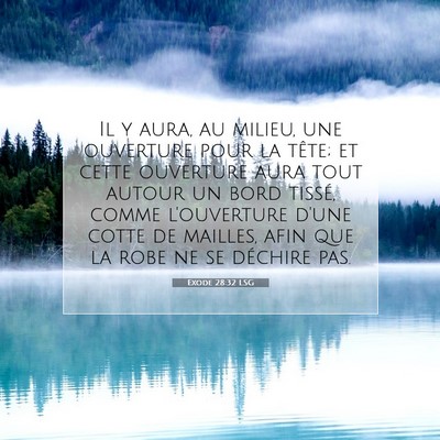Picture 07 - Exode 28:32 LSG - Il y aura, au milieu, une ouverture pour la - Bible Verse Picture