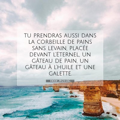 Picture 07 - Exode 29:23 LSG - tu prendras aussi dans la corbeille de pains sans - Bible Verse Picture