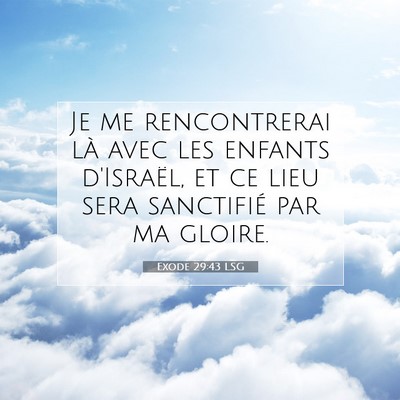 Picture 07 - Exode 29:43 LSG - Je me rencontrerai là avec les enfants - Bible Verse Picture