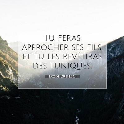Picture 07 - Exode 29:8 LSG - Tu feras approcher ses fils, et tu les revêtiras - Bible Verse Picture