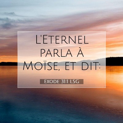 Picture 07 - Exode 31:1 LSG - L'Eternel parla à Moïse, et - Bible Verse Picture