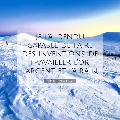 Picture 07 - Exode 31:4 LSG - je l'ai rendu capable de faire des inventions, de - Bible Verse Picture