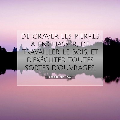 Picture 07 - Exode 31:5 LSG - de graver les pierres à enchâsser, de - Bible Verse Picture