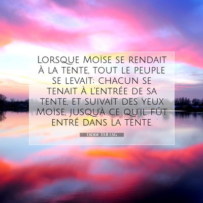 Picture 07 - Exode 33:8 LSG - Lorsque Moïse se rendait à la tente, tout le - Bible Verse Picture