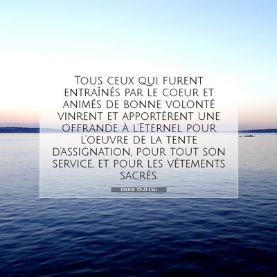 Picture 07 - Exode 35:21 LSG - Tous ceux qui furent entraînés par le coeur et - Bible Verse Picture