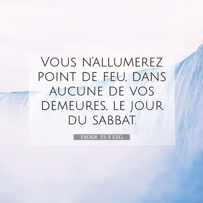 Picture 07 - Exode 35:3 LSG - Vous n'allumerez point de feu, dans aucune de vos - Bible Verse Picture