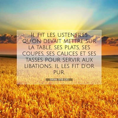 Picture 07 - Exode 37:16 LSG - Il fit les ustensiles qu'on devait mettre sur la - Bible Verse Picture