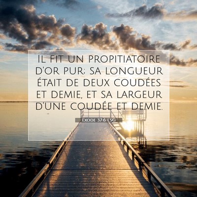 Picture 07 - Exode 37:6 LSG - Il fit un propitiatoire d'or pur; sa longueur - Bible Verse Picture