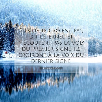 Picture 07 - Exode 4:8 LSG - S'ils ne te croient pas, dit l'Eternel, et - Bible Verse Picture