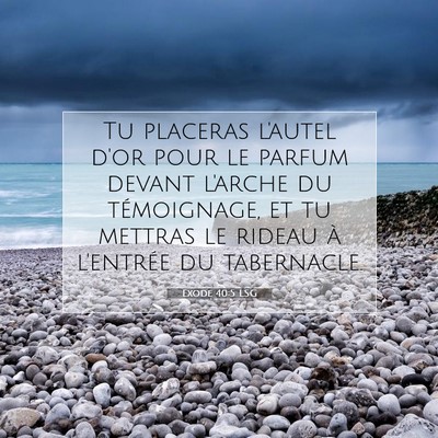 Picture 07 - Exode 40:5 LSG - Tu placeras l'autel d'or pour le parfum devant - Bible Verse Picture