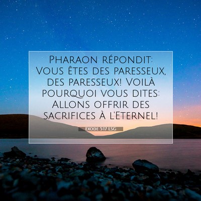 Picture 07 - Exode 5:17 LSG - Pharaon répondit: Vous êtes des paresseux, des - Bible Verse Picture