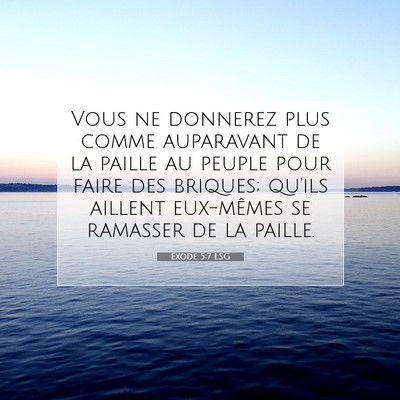 Picture 07 - Exode 5:7 LSG - Vous ne donnerez plus comme auparavant de la - Bible Verse Picture