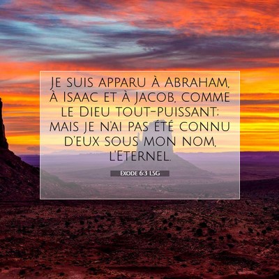 Picture 07 - Exode 6:3 LSG - Je suis apparu à Abraham, à Isaac et à Jacob, - Bible Verse Picture