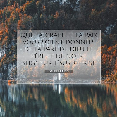 Picture 07 - Galates 1:3 LSG - que la grâce et la paix vous soient données de - Bible Verse Picture