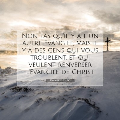 Picture 07 - Galates 1:7 LSG - Non pas qu'il y ait un autre Evangile, mais il y - Bible Verse Picture