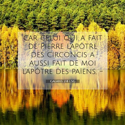 Picture 07 - Galates 2:8 LSG - car celui qui a fait de Pierre l'apôtre des - Bible Verse Picture