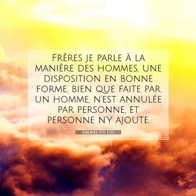 Picture 07 - Galates 3:15 LSG - Frères je parle à la manière des hommes, une - Bible Verse Picture