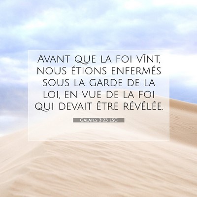Picture 07 - Galates 3:23 LSG - Avant que la foi vînt, nous étions enfermés - Bible Verse Picture
