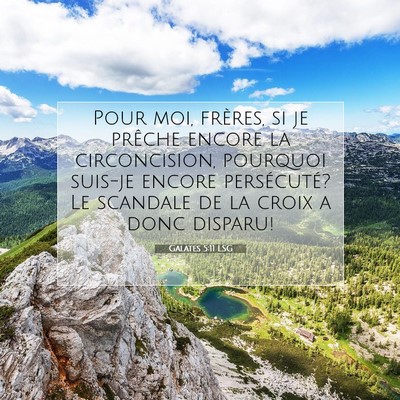 Picture 07 - Galates 5:11 LSG - Pour moi, frères, si je prêche encore la - Bible Verse Picture