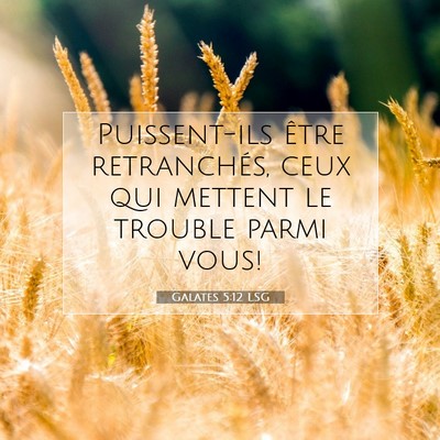 Picture 07 - Galates 5:12 LSG - Puissent-ils être retranchés, ceux qui mettent - Bible Verse Picture